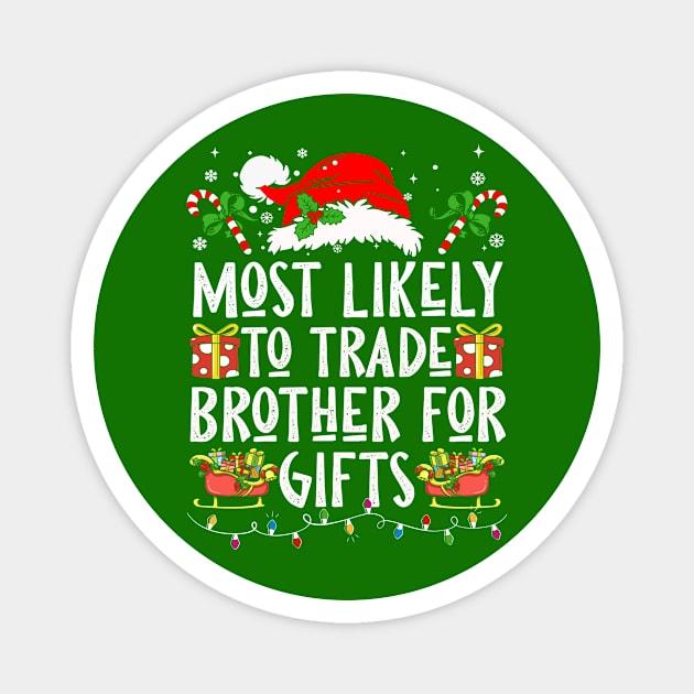 Most Likely To Trade Brother For Gifts Magnet by Nichole Joan Fransis Pringle